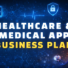 Learn how to create an investor-ready medical app business plan with real-world healthcare insights, risk factors, and a proven step-by-step structure.
